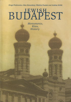 Jewish Budapest: Monuments, rites, history